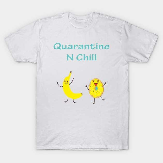 Quarantine N Chill T-Shirt by JevLavigne